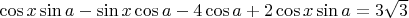 $\cos x \sin a - \sin x \cos a - 4 \cos a + 2 \cos x \sin a = 3 \sqrt{3}$