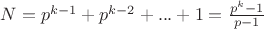 $N= p^{k-1}+ p^{k-2}+...+1=\frac{ p^k-1}{p-1}$