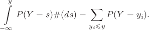 $$
\int\limits_{-\infty}^{y} P(Y=s) \#(ds) = \sum \limits_{y_i \leqslant y} P(Y=y_i).
$$