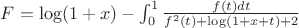 $F=\log(1+x)-\int_{0}^{1}\frac{f(t)dt}{f^2(t)+\log(1+x+t)+2}$ $F=\log(1+x)-\int_{0}^{1}\frac{f(t)dt}{f^2(t)+\log(1+x+t)+2}$