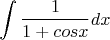 $$\int \frac {1}{1+cosx} dx$$