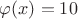 $\varphi(x)=10$