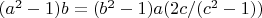 $(a^2-1)b=(b^2-1)a(2c/(c^2-1))$