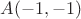 $A(-1,-1)$