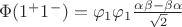 $\Phi(1^+1^-)=\varphi_1\varphi_1\frac{\alpha\beta-\beta\alpha}{\sqrt{2}}$