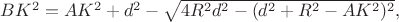 $BK^2=AK^2+d^2-\sqrt{4R^2d^2-(d^2+R^2-AK^2)^2},$