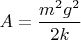 $A=\dfrac {m^2g^2}{2k}$