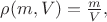 $\rho(m,V)=\tfrac{m}{V},$