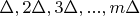 $\Delta, 2\Delta, 3\Delta, ..., m\Delta$