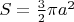 $S = {3\over 2} \pi a^2$