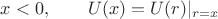 $x < 0, \qquad U(x)=U(r)|_{r=x}$