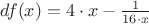 $df(x)=4\cdot x-\frac{1}{16\cdot x}$