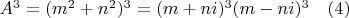 $A^3=(m^2+n^2)^3=(m+ni)^3(m-ni)^3 \quad (4)$