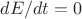 $dE/dt = 0$