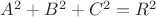 $A^{2} + B^{2} + C^{2} = R^{2}$