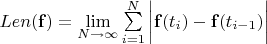 $ Len(\bold{f}) = \lim\limits_{N\to\infty}\sum\limits_{i=1}^N \bigg|\bold{f}(t_i)-\bold{f}(t_{i-1})\bigg|$