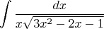 $$\int \frac{dx}{x \sqrt{3x^2-2x-1}}$$