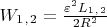 $W_1_,_2=\frac{\varepsilon^2 L_1_,_2}{2R^2}$