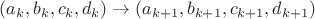 $(a_k,b_k,c_k,d_k)\to(a_{k+1},b_{k+1},c_{k+1},d_{k+1})$ $(a_k,b_k,c_k,d_k)\to(a_{k+1},b_{k+1},c_{k+1},d_{k+1})$