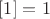 \left[ {1} \right]  = 1