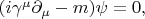 $(i\gamma^\mu\partial_\mu-m)\psi=0,$