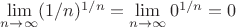 $\lim\limits_{n \to \infty} (1/n)^{1/n} = \lim\limits_{n \to \infty} 0^{1/n} = 0$