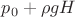 $p_0+\rho g H$