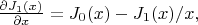 $\frac {\partial J_1(x)} {\partial x}=J_0(x) - J_1(x)/x,$