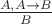 $\frac{A,A\to B}B$