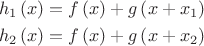 $$\begin{align}
  & {{h}_{1}}\left( x \right)=f\left( x \right)+g\left( x+{{x}_{1}} \right) \\ 
 & {{h}_{2}}\left( x \right)=f\left( x \right)+g\left( x+{{x}_{2}} \right) \\ 
\end{align}$$