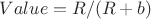 $Value=R/(R+b)$ $Value=R/(R+b)$