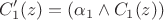 \[C'_1 (z) = (\alpha _1  \wedge C_1 (z))\]