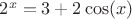 $2^x = 3 + 2\cos(x)$