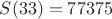 $S(33)=77375$