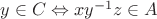 $y\in C\Leftrightarrow xy^{-1}z\in A$