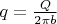 $q=\frac{Q}{2\pi b}$