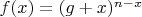 $f(x)=(g+x)^{n-x}$