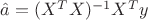 $\hat{a}=(X^TX)^{-1}X^Ty$