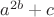 $a^{2b}+c$