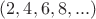 $(2, 4, 6, 8,...)$