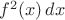 $f^2(x)\,dx$