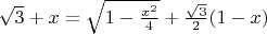 $\sqrt3+x=\sqrt{1-\frac{x^2}4}+\frac{\sqrt3}2(1-x)$
