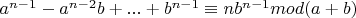 $a^{n-1}-a^{n-2}b+...+b^{n-1}\equiv nb^{n-1}mod(a+b)$