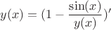 $y(x) = (1 - \dfrac{\sin(x)}{y(x)})'$