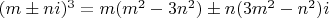 $(m \pm ni)^3=m(m^2-3n^2)\pm n(3m^2-n^2)i$