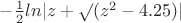 $-\frac{1}{2}ln|z+\surd(z^2-4.25)|$