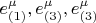 $e^{\mu}_{(1)}, e^{\mu}_{(3)}, e^{\mu}_{(3)}$