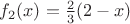 $f_2(x)=\frac23 (2-x)$ $f_2(x)=\frac23 (2-x)$