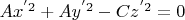 $Ax^{'2}+Ay^{'2}-Cz^{'2}=0$