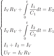$$\[\left\{ \begin{gathered}
  {I_V}{R_V} + \int\limits_0^t {\frac{{{I_1}}}{{{C_1}}}dt}  = {E_2} \hfill \\
  {I_V}{R_V} + \int\limits_0^t {\frac{{{I_2}}}{{{C_2}}}dt}  = {E_1} \hfill \\
  {I_1} + {I_2} = {I_V} \hfill \\
  {U_V} = {I_V}{R_V} \hfill \\ 
\end{gathered}  \right.\]$$